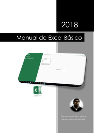 2018
Docente: Angel Terrones Ayala
Computación e Informática
Manual de Excel Básico
 