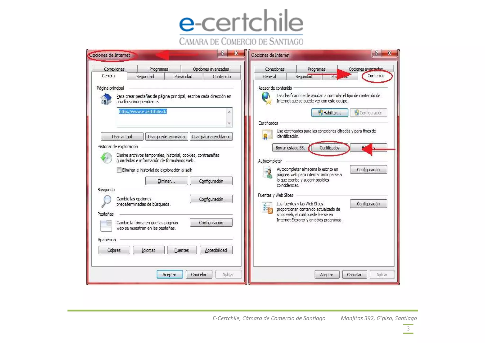 E-Certchile, Cámara de Comercio de Santiago Monjitas 392, 6°piso, Santiago
3
 