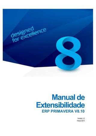 Manualde
Extensibilidade
ERP PRIMAVERA V8.10
Versão 1.0
março 2013
 