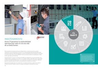 70 71
MANTENIMIENTO
Aceco TI garantiza la sostenibilidad
operativa por todo el ciclo de vida
de un Data Center.
Para sustentar la inversión hecha en un Data Center, es esencial que éste sea bien
mantenido, de forma preventiva. En Aceco TI, la sustentabilidad operativa del Data Center
está garantizada por medio del Ongoing, un Servicio de Mantenimiento Predictivo, Preventivo
y Correctivo que tiene en vista mantener intacta la recisión original concebida para el Data
Center, por todo su ciclo de vida.
Ongoing de Aceco TI tiene la certificación ISO 9001 de calidad de los servicios prestados. Son
equipos propios, residentes en el cliente o en unidades móviles, disponibles 24x7, asegurando
el retorno inmediato del Data Center a sus condiciones normales en caso de falla. Todas las
piezas de repuestos están en stock y son previamente incluidas en el contrato.
Ongoing tiene equipos fijos en la mayoría de los estados brasileños y cobertura en todo el
territorio nacional. También cuenta con equipos localizados en toda América Latina.
Ongoing trae seguridad y tranquilidad
a nuestra empresa, porque tenemos la
propia empresa que proyectó y construyó
el entorno realizando mantenimiento
en período integral. Con ello, nosotros
sabemos que está asegurada la inversión
hecha en el Data Center.
Miriam Balby Garcia
Supervisora de Facilities Management, Ericsson
automatización
mantenimiento consultoría
proyecto/diseños
moving
cer
tiﬁcación
puesta en marcha
sala-cofre
/
DCM
PF
implantación
 