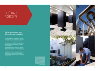 12 13
Varias soluciones para
diferentes necesidades.
El trabajo de Aceco TI es proyectar y construir
Data Centers de alta confiabilidad y seguridad,
protegidos contra riesgos físicos o fallas de
infraestructura. Aceco TI planea, construye y
da mantenimiento a Data Centers, para que no
haya interrupción en los servicios prestados
por sus clientes.
La empresa cuenta con expertise y mano de
obra propia para construir cualquier porte de
Data Center - mediano, grande o mega. Todos
los proyectos tienen como premisa básica la
modularidad. Son entornos seguros con nivel
de redundancia Tier II, III o IV, idealizados
para evolucionar de acuerdo con la necesidad
de cada cliente.
QUÉ HACE
ACECO TI
Heloisa Helena Moraes
Superintendente de TI, Copasa
Yo clasifico el servicio
de Aceco TI como
de excelencia.
 