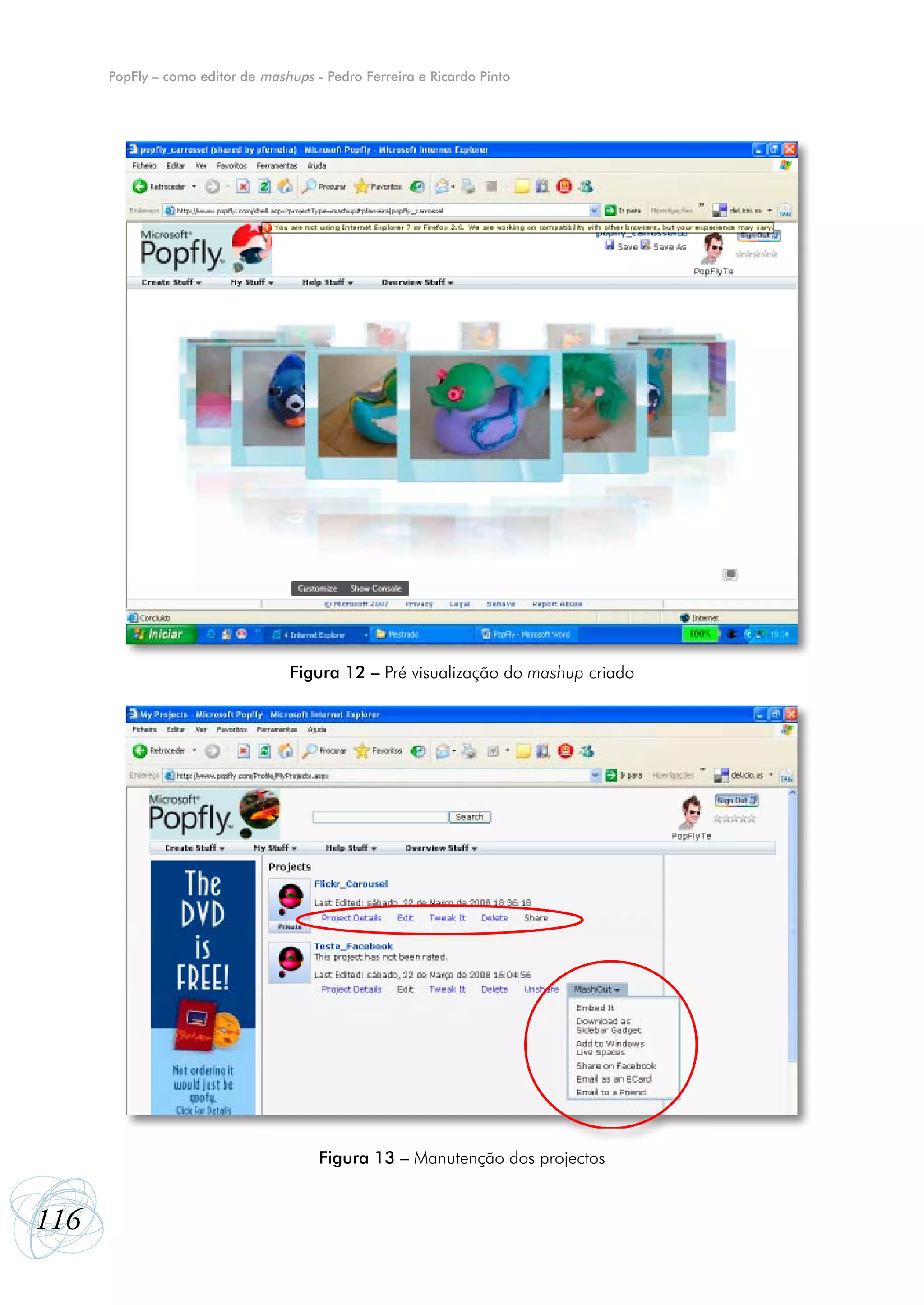 PopFly – como editor de mashups - Pedro Ferreira e Ricardo Pinto




                                  Figura 12 – Pré visualização do mashup criado




                                       Figura 13 – Manutenção dos projectos


116
 