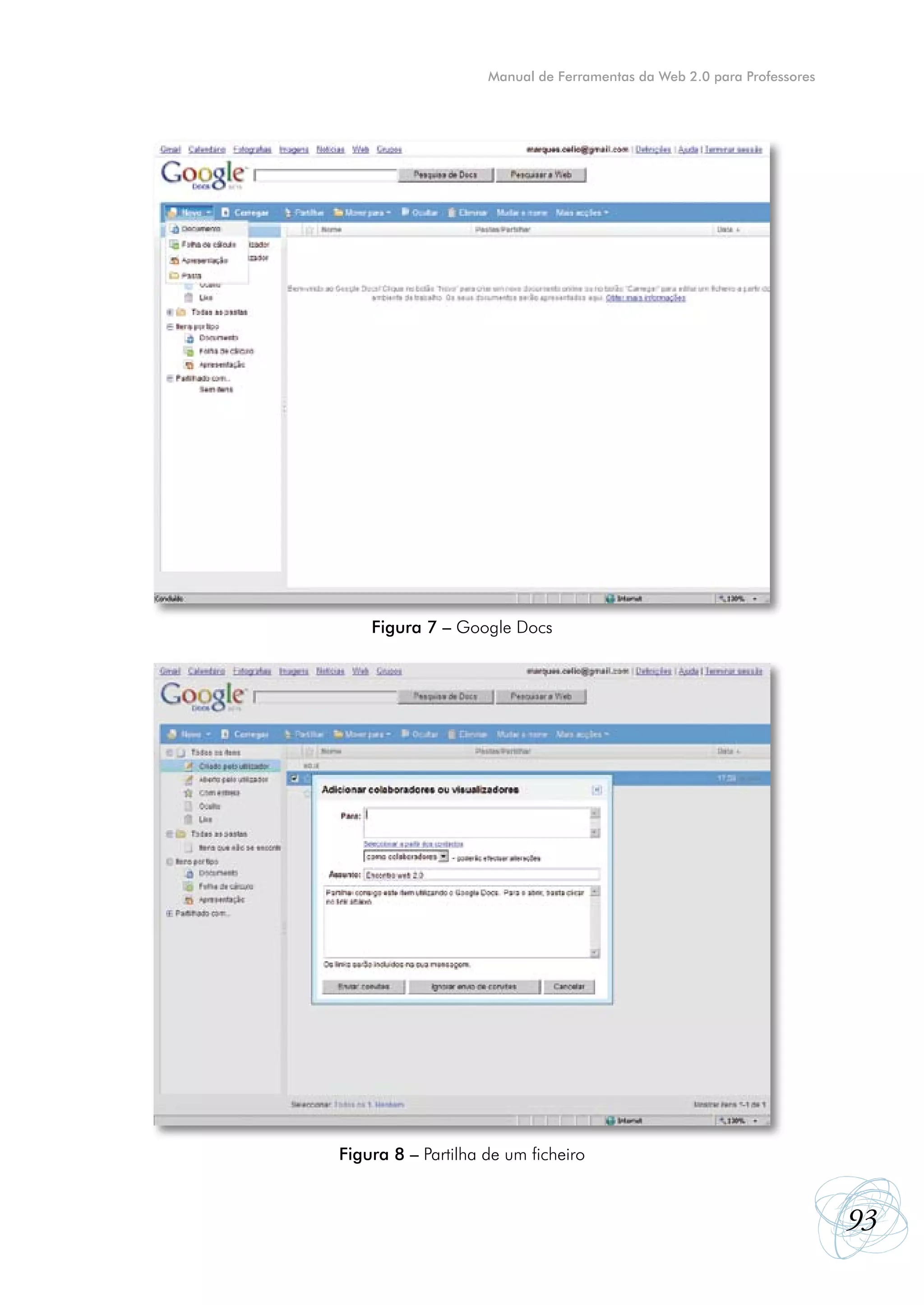Manual de Ferramentas da Web 2.0 para Professores




    Figura 7 – Google Docs




Figura 8 – Partilha de um ficheiro



                                                                        93
 