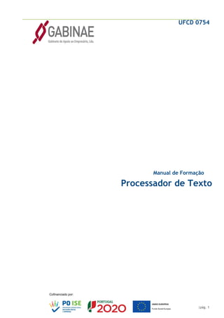 UFCD 0754
|pág. 1
Processador de Texto
Manual de Formação
 