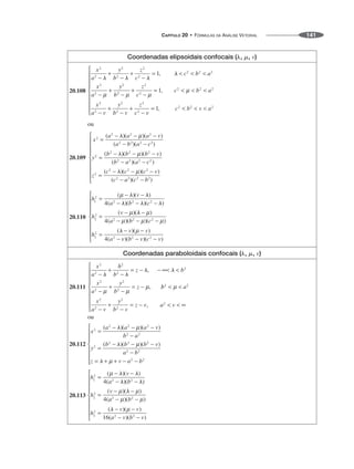 CAPÍTULO 20 • FÓRMULAS DA ANÁLISE VETORIAL 141
Coordenadas elipsoidais confocais (␭, ␮, v)
20.108
20.109
20.110
Coordenadas paraboloidais confocais (␭, ␮, v)
20.111
20.112
20.113
 