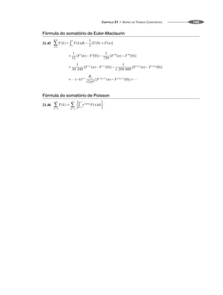 CAPÍTULO 21 • SÉRIES DE TERMOS CONSTANTES 145
Fórmula do somatório de Euler-Maclaurin
21.45
Fórmula do somatório de Poisson
21.46
 