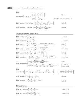 MANUAL DE FÓRMULAS E TABELAS MATEMÁTICAS
148
22.30
22.31
22.32
Séries de funções hiperbólicas
22.33
22.34
22.35
22.36
22.37
22.38
22.39
22.40
22.41
22.42
Séries diversas
22.43
22.44
 