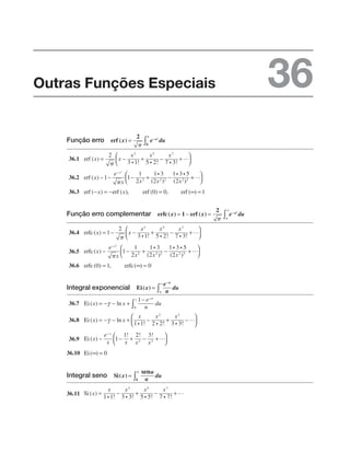 Função erro
36.1
36.2
36.3
Função erro complementar
36.4
36.5
36.6
Integral exponencial
36.7
36.8
36.9
36.10
Integral seno
36.11
Outras Funções Especiais 36
 