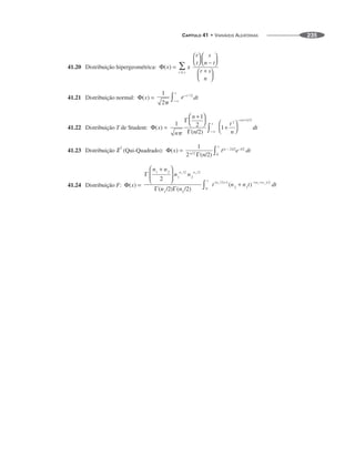 CAPÍTULO 41 • VARIÁVEIS ALEATÓRIAS 235
41.20 Distribuição hipergeométrica:
41.21 Distribuição normal:
41.22 Distribuição T de Student:
41.23 Distribuição (Qui-Quadrado):
41.24 Distribuição F:
 
