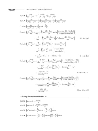 MANUAL DE FÓRMULAS E TABELAS MATEMÁTICAS
98
17.16.8
17.16.9
17.16.10
17.16.11
[ ]
17.16.12
[ ]
17.16.13
17.16.14
17 Integrais envolvendo sen ax
17.17.1
17.17.2
17.17.3
17.17.4
 