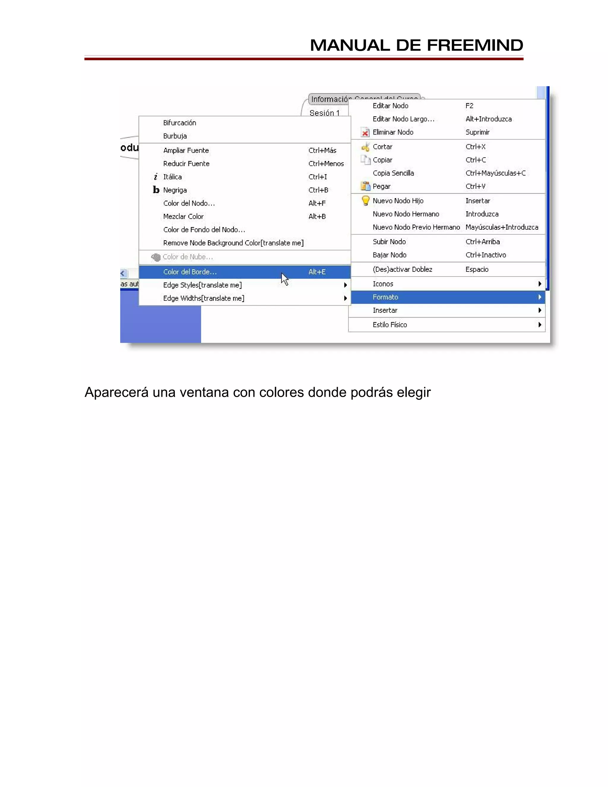 MANUAL DE FREEMIND




Aparecerá una ventana con colores donde podrás elegir
 