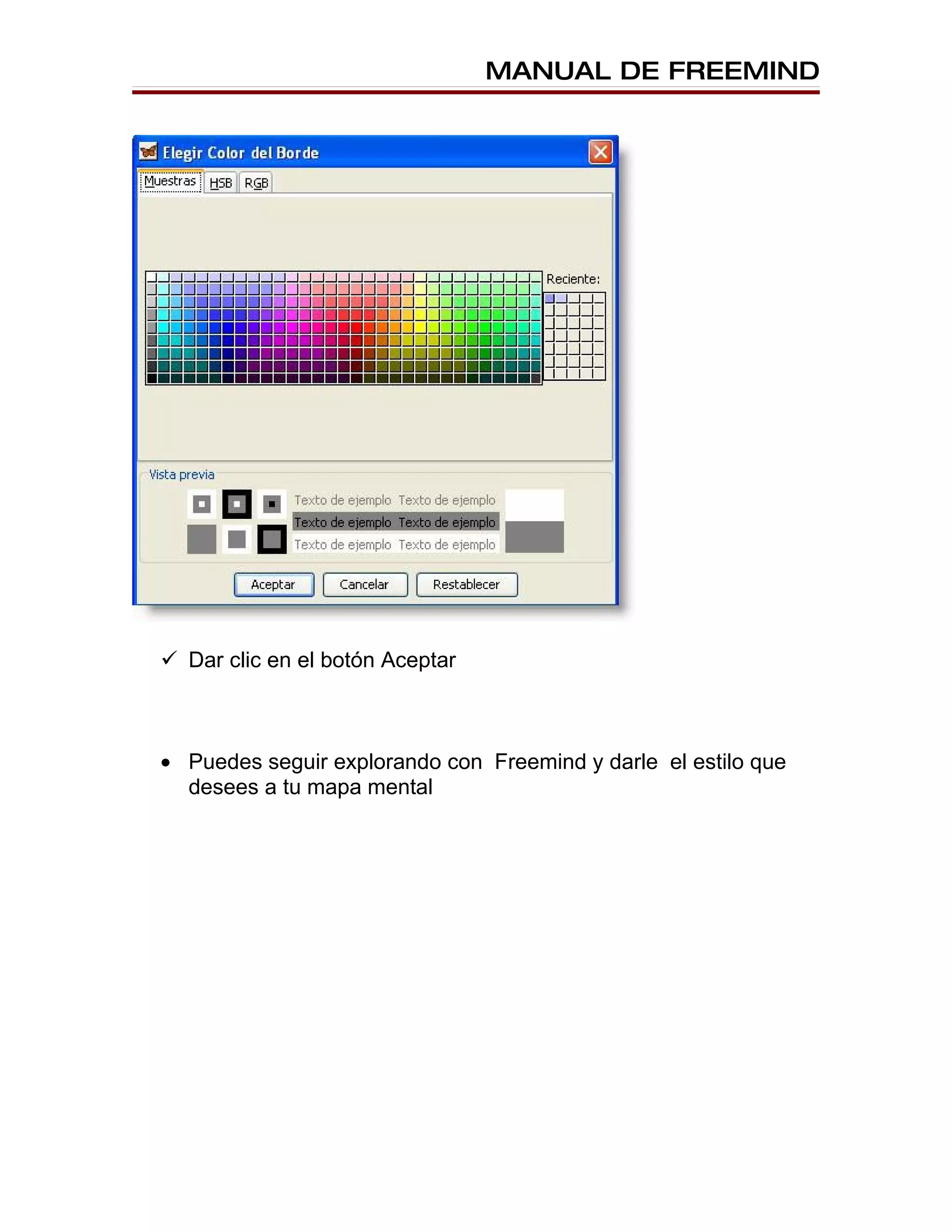 MANUAL DE FREEMIND




 Dar clic en el botón Aceptar



• Puedes seguir explorando con Freemind y darle el estilo que
  desees a tu mapa mental
 