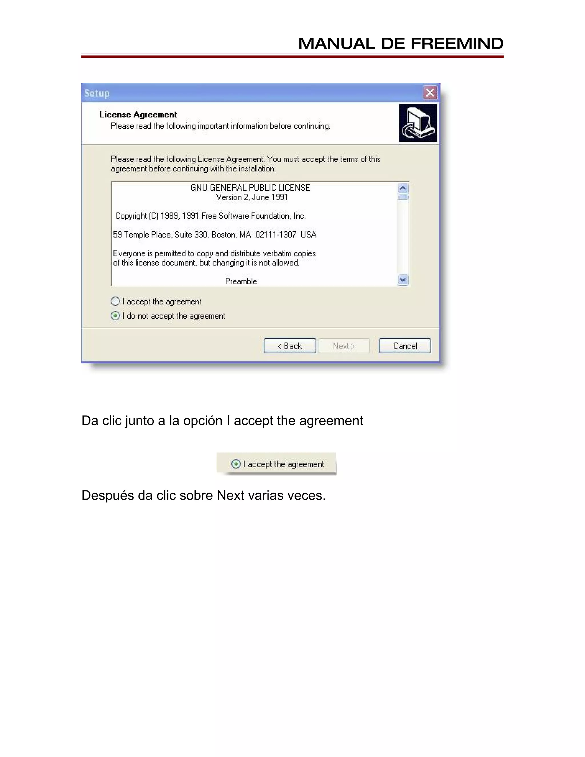 MANUAL DE FREEMIND




Da clic junto a la opción I accept the agreement




Después da clic sobre Next varias veces.
 