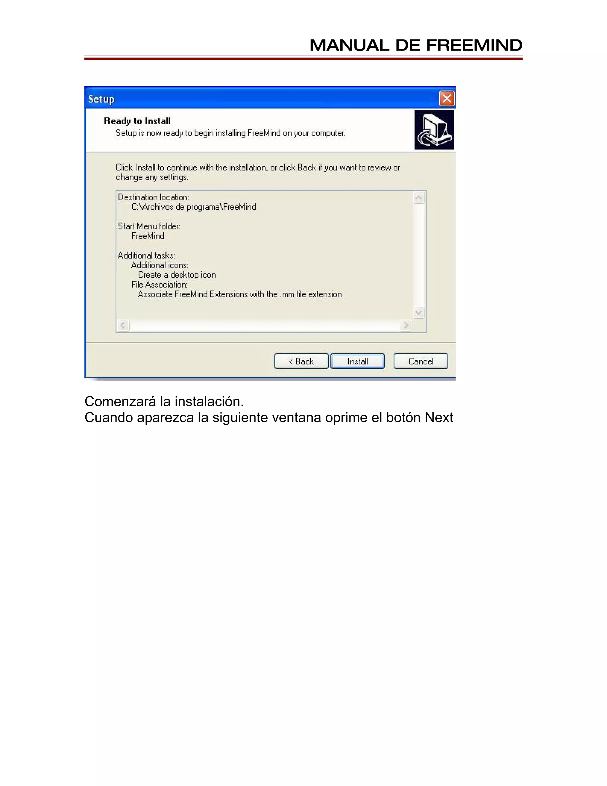 MANUAL DE FREEMIND




Comenzará la instalación.
Cuando aparezca la siguiente ventana oprime el botón Next
 