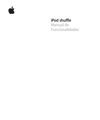 iPod shuffle
Manual de
Funcionalidades
 