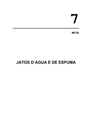 7
MFCB

JATOS D´ÁGUA E DE ESPUMA

 