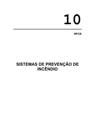 10
MFCB

SISTEMAS DE PREVENÇÃO DE
INCÊNDIO

 