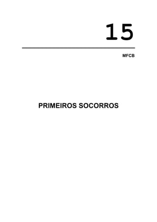 15
MFCB

PRIMEIROS SOCORROS

 