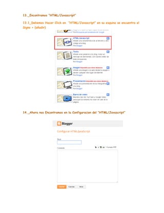 13._Encontramos “HTML/Javascript”
13.1_Debemos Hacer Click en “HTML/Javascript” en su esquina se encuentra el
Signo + (añadir)

14._Ahora nos Encontramos en la Configuracion del “HTML/Javascript”

 
