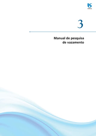 3
Manual de pesquisa
    de vazamento
 