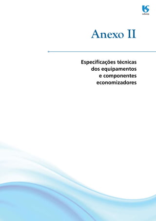 Anexo II

Especificações técnicas
    dos equipamentos
        e componentes
      economizadores
 