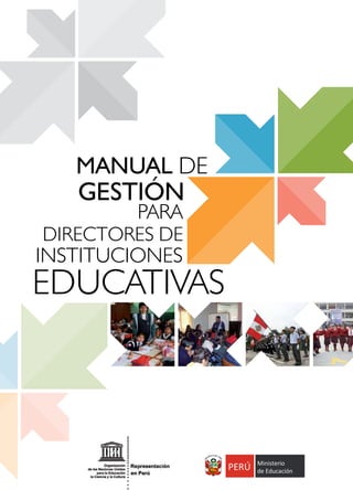 MANUAL DE
GESTIÓN
PARA
DIRECTORES DE
INSTITUCIONES
EDUCATIVAS
PERÚ Ministerio
de EducaciónPERÚPERÚ Ministerio
de EducaciónPERÚ
 
