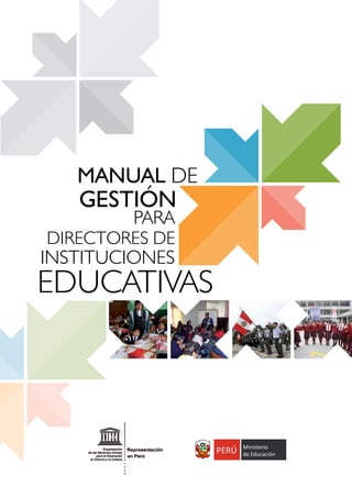 MANUAL DE
GESTIÓN
PARA
DIRECTORES DE
INSTITUCIONES
EDUCATIVAS
PERÚ Ministerio
de EducaciónPERÚPERÚ Ministerio
de EducaciónPERÚ
 