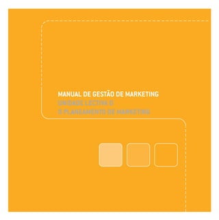 MANUAL DE GESTÃO DE MARKETING
UNIDADE LECTIVA D
O PLANEAMENTO DE MARKETING
 
