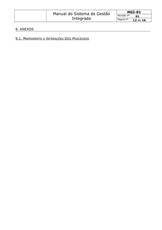 Manual do Sistema de Gestão
Integrada
MGI-01
Revisão nº 01
Página nº 12 de 16
9. ANEXOS
9.1. MAPEAMENTO E INTERAÇÕES DOS PROCESSOS
 