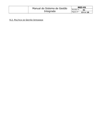 Manual do Sistema de Gestão
Integrada
MGI-01
Revisão nº 01
Página nº 13 de 16
9.2. POLÍTICA DE GESTÃO INTEGRADA
 