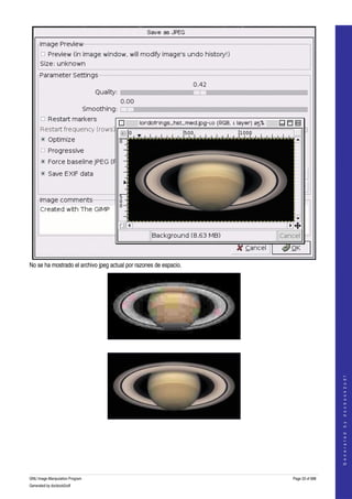  




No se ha mostrado el archivo jpeg actual por razones de espacio. 




                                                                                       
                                                                                      G e n e r a t e d   b y   d o c b o o k 2 o d f




 
  




GNU Image Manipulation Program                                      Page 33 of 688 
Generated by docbook2odf
 