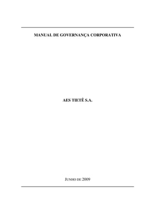 MANUAL DE GOVERNANÇA CORPORATIVA




          AES TIETÊ S.A.




           JUNHO DE 2009
 