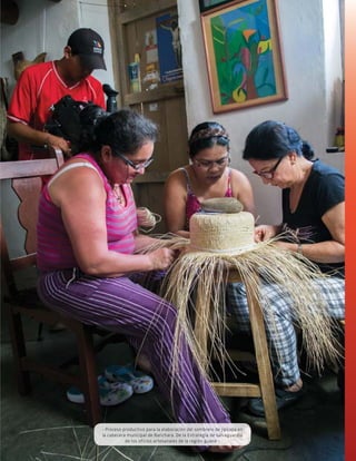29
- Proceso productivo para la elaboración del sombrero de jipijapa en
la cabecera municipal de Barichara. De la Estrategia de salvaguardia
de los oficios artesanales de la región guane -
 