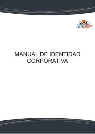 MANUAL DE IDENTIDAD
CORPORATIVA
 
