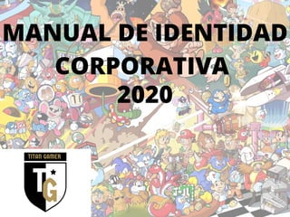 MANUAL DE IDENTIDAD
CORPORATIVA
2020
 