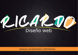Diseño web
MANUAL DE IDENTIDAD CORPORATIVA
 