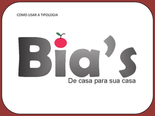 COMO USAR A TIPOLOGIA
 