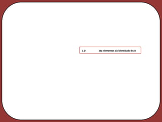1.0   Os elementos da identidade Bia’s
 
