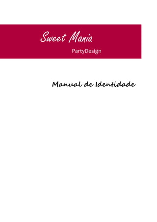 Manual de Identidade
Sweet Mania
PartyDesign
 