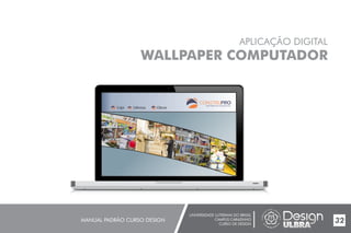 UNIVERSIDADE LUTERANA DO BRASIL
CAMPUS CARAZINHO
CURSO DE DESIGN
MANUAL PADRÃO CURSO DESIGN 32
APLICAÇÃO DIGITAL
WALLPAPER COMPUTADOR
Loja Ofertas Obras
MATERIAIS DE CONSTRUÇÃO
 