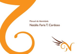 Manual de Identidade
Natália Faria T. Cardoso
 