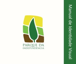 Manual de Identidade Visual
                  parque da
                         independência
 