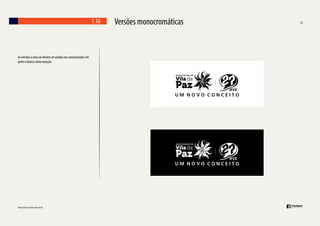 1.10

As versões a uma cor devem ser usadas nas comunicações em
preto e branco como exceção.

Versões monocromáticas

 