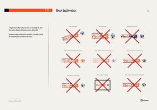 1.11

Usos indevidos

A logomarca da Vila da Paz não deve ser mostrada em cores
alternativas, bordas adicionais ou textos distorcidos.
Qualquer arranjo, estrutural ou cromático, é proibido a título
de manutenção da consistência da marca.

ASSOCIAÇÃO
UM NOVO CONCEITO

 