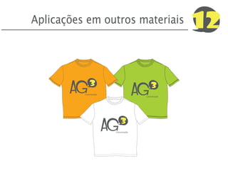 Aplicações em outros materiais                        12

       AG                              AG
              3                             3
          Comunicação
                                        Comunicação




                        AG
                             3
                         Comunicação
 