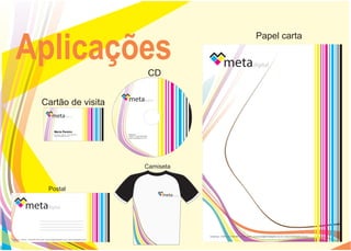 Papel carta

   Aplicações                                                                                                               CD


                                    Cartão de visita


                                                    Maria Pereira
                                                    Endereço , Tel/Fax: +1234 5678 9234          Endereço
                                                    www.metadigital.com.br                       Tel/Fax: +1234 5678 9234
                                                                                                 www.metadigital.com.br




                                                                                                                     Camiseta


                                             Postal




                                                                                                                                 endereço , Tel/Fax: +1234 5678 9234, email: meunome@metadigital.com.br, www.metadigital.com.br
endereço , Tel/Fax: +1234 5678 9234, email: meunome@metadigital.com.br, www.metadigital.com.br
 