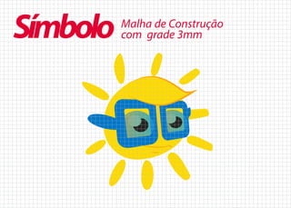 Malha de Construção
com grade 3mmSímbolo
 