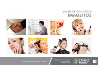 UNIVERSIDADE LUTERANA DO BRASIL
CAMPUS CARAZINHO
CURSO DE DESIGN
MANUAL PADRÃO CURSO DESIGN 13
PAINEL DE CONCEITOS
IMAGÉTICO
 
