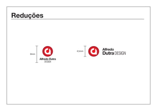 Reduções 
Alfredo Dutra 
DESIGN 
Alfredo 
4,5mm 
8mm Dutra DESIGN 
 