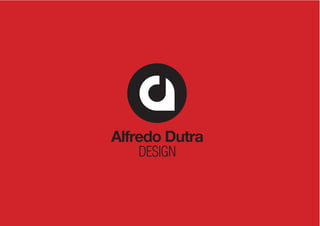 Alfredo Dutra 
DESIGN 
